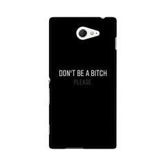 Don't be a Bitch Please Mobile Cover For Sony Xperia M4 Aqua
