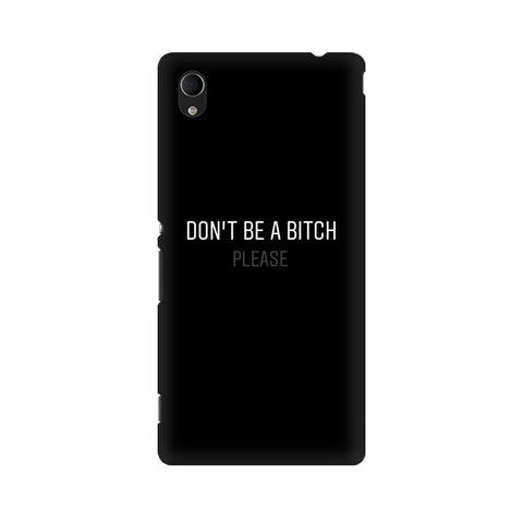 Don't be a Bitch Please Mobile Cover For Sony Xperia M5