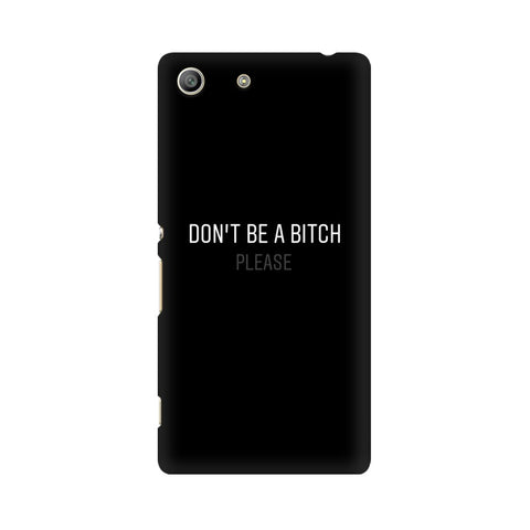 Don't be a Bitch Please Mobile Cover For Sony Xperia SP M35H