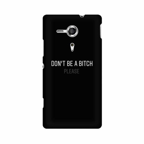 Don't be a Bitch Please Mobile Cover For Sony Xperia T2 Ultra