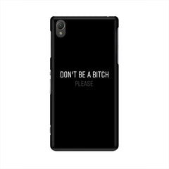 Don't be a Bitch Please Mobile Cover For Sony Xperia Z5