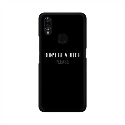 Don't be a Bitch Please Mobile Cover For Vivo V11 i