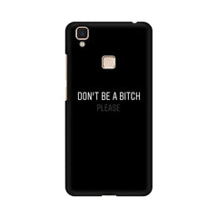Don't be a Bitch Please Mobile Cover For Vivo V5