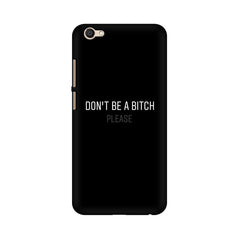 Don't be a Bitch Please Mobile Cover For Vivo V5 Plus
