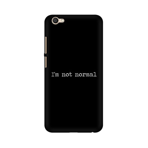 I'm not Normal Mobile Cover For Vivo V5 Plus