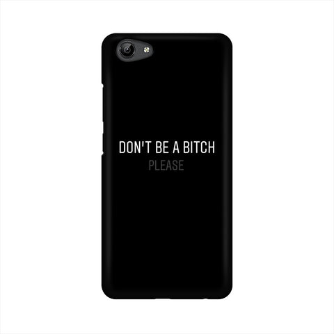 Don't be a Bitch Please Mobile Cover For Vivo Y75