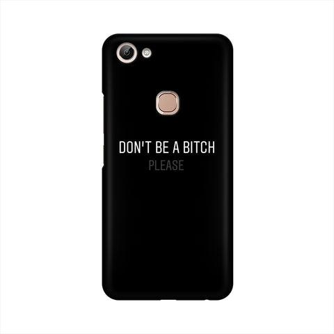 Don't be a Bitch Please Mobile Cover For Vivo Y83 Pro