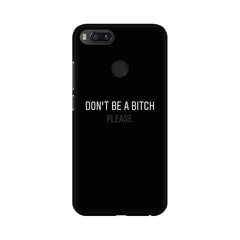 Don't be a Bitch Please Mobile Cover For Xiaomi Mi A2 Lite