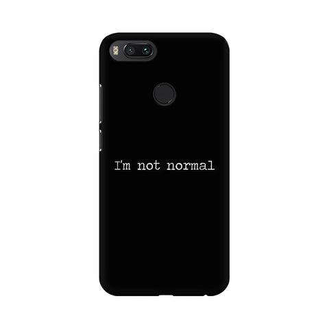 I'm not Normal Mobile Cover For Xiaomi Mi A2 Lite