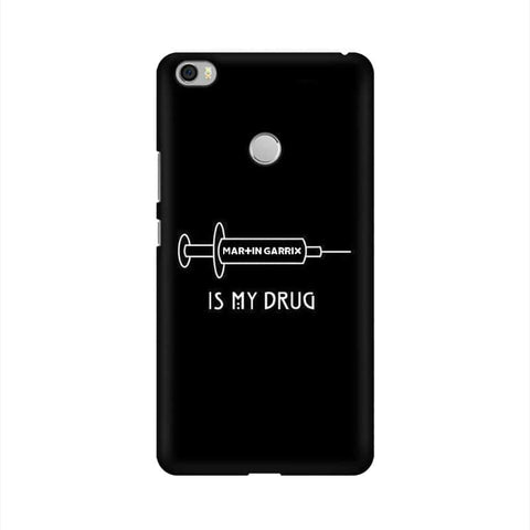 Music is My Drug Mobile Cover For Xiaomi Mi Max