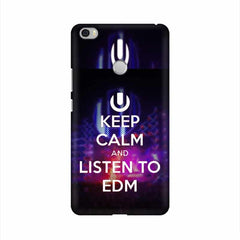 Keep Calm And Listen To EDM Mobile Cover For Xiaomi Mi Max