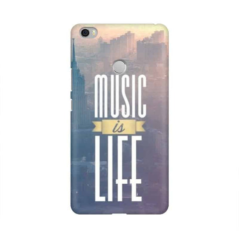 Music is Life Mobile Cover For Xiaomi Mi Max