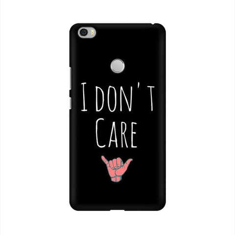 I Don't Care Mobile Cover For Xiaomi Mi Max