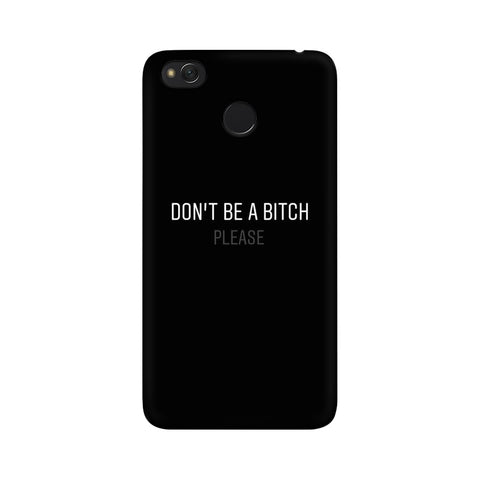 Don't be a Bitch Please Mobile Cover For Xiaomi Redmi 4
