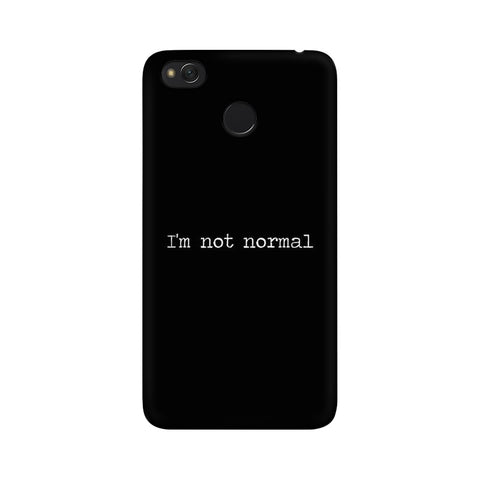 I'm not Normal Mobile Cover For Xiaomi Redmi 4