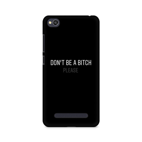Don't be a Bitch Please Mobile Cover For Xiaomi Redmi 4a