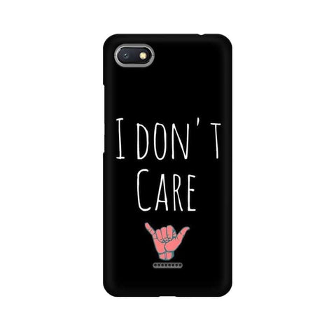 I Don't Care Mobile Cover For Xiaomi Redmi 6A