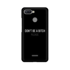 Don't be a Bitch Please Mobile Cover For Xiaomi Redmi 6