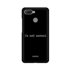 I'm not Normal Mobile Cover For Xiaomi Redmi 6