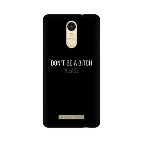 Don't be a Bitch Please Mobile Cover For Xiaomi Redmi Note 3