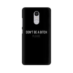 Don't be a Bitch Please Mobile Cover For Xiaomi Redmi Note 4X