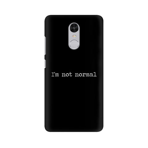 I'm not Normal Mobile Cover For Xiaomi Redmi Note 4X