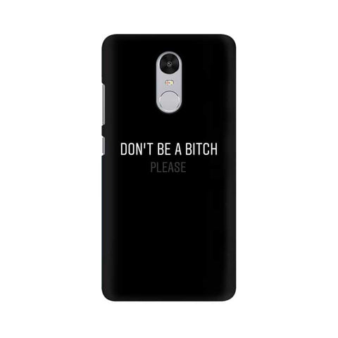 Don't be a Bitch Please Mobile Cover For Xiaomi Redmi Note 4