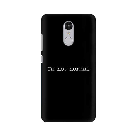 I'm not Normal Mobile Cover For Xiaomi Redmi Note 4