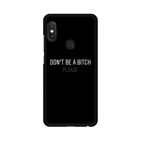 Don't be a Bitch Please Mobile Cover For Xiaomi Redmi Note 5 Pro