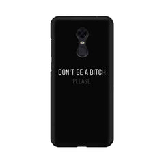 Don't be a Bitch Please Mobile Cover For Xiaomi Redmi Note 5