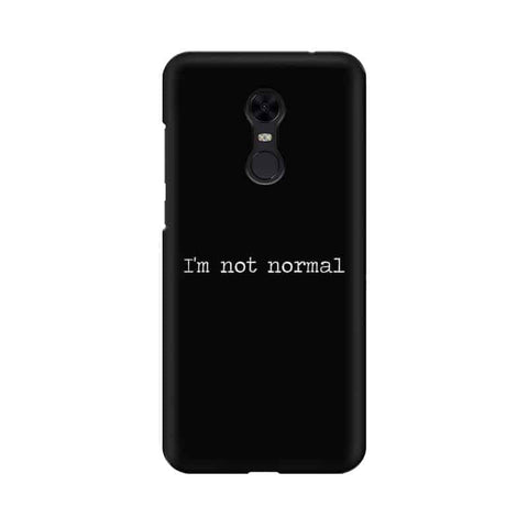 I'm not Normal Mobile Cover For Xiaomi Redmi Note 5