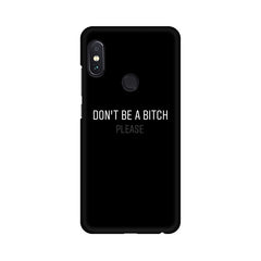 Don't be a Bitch Please Mobile Cover For Xiaomi Redmi Note 6 Pro