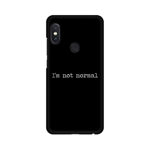 I'm not Normal Mobile Cover For Xiaomi Redmi Note 6 Pro