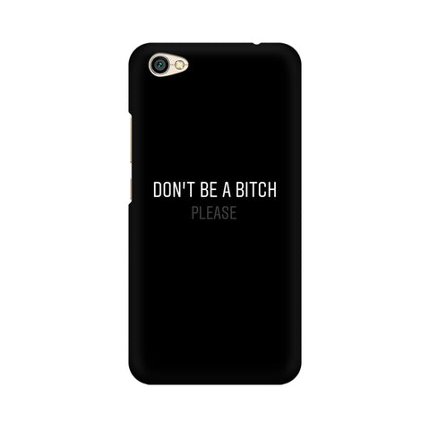 Don't be a Bitch Please Mobile Cover For Xiaomi Redmi Y1Lite